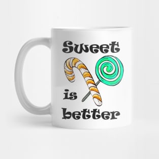 Sweet is better Mug